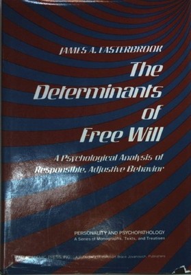 The Determinants of Free Will: A Psychological Analysis of Responsible, Adjustiv