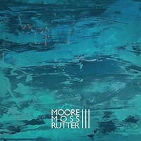 Moore Moss Rutter - III - CD - K4Z