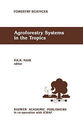 Agroforestry Systems in the Tropics (Forestry Sciences, 31) (New)