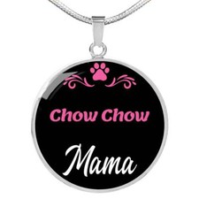 Chow Chow Mama Necklace Circle Pendant Stainless Steel or 18k Gold 18-22" Dog M