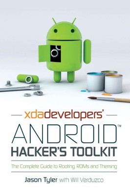 XDA Developers' Android Hacker's Toolkit: The Complete Guide to Rooting, ROMs