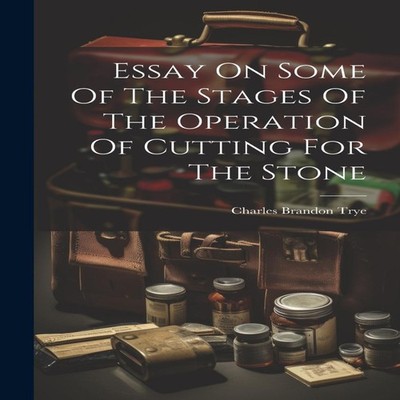 Essay On Some Of The Stages Of The Operation Of Cutting For The S