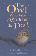 The Owl Who Was Afraid of the Dark by Tomlinson, Jill