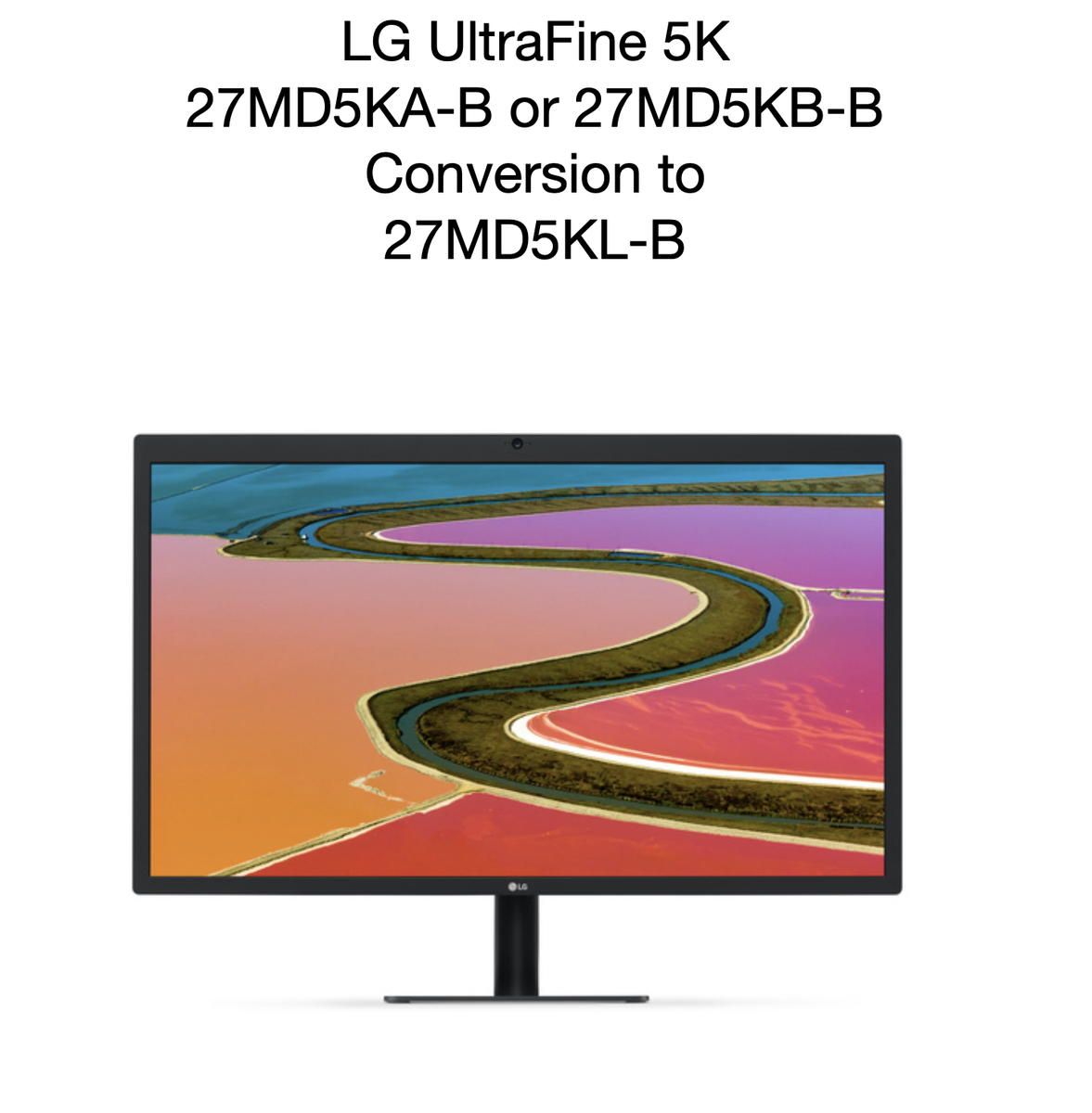 LG UltraFine 5K 27MD5KA-B or 27MD5KB-B Conversion 27MD5KL-B