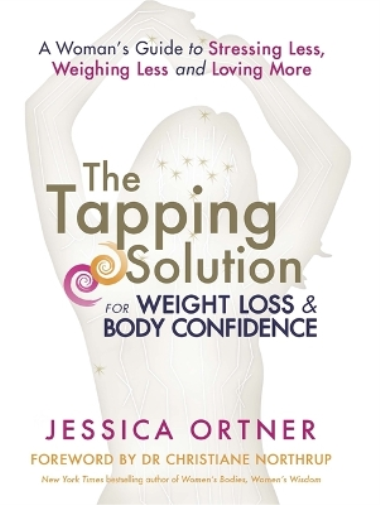 Jessica Ortner The Tapping Solution for Weight Loss & Body Confidenc (Tascabile)