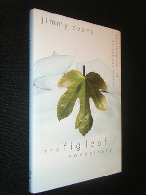 The Fig Leaf Conspiracy: Revealing Sexuality As It Was Meant to Be by Evans