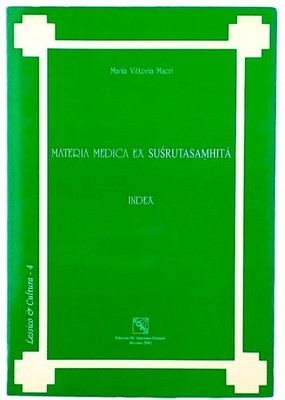 Materia Medica Ex Susrutasamhita M. V. Macri Index Edition Sfameni 2002