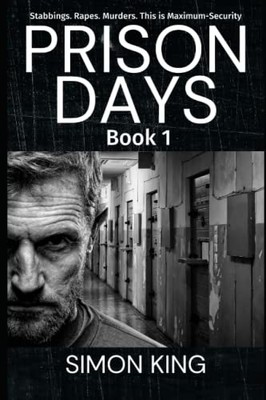 Prison Days: True Diary Entries by a Maximum Security  by King, Simon 1717707602