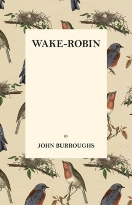 John Burroughs Wake-Robin (Taschenbuch)