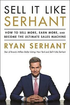 Sell It Like Serhant: How to Sell More, Earn More, and Become the Ultimate...