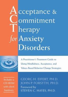 Acceptance and Commitment Therapy for Anxiety Disorders: A Practitioner's Treat
