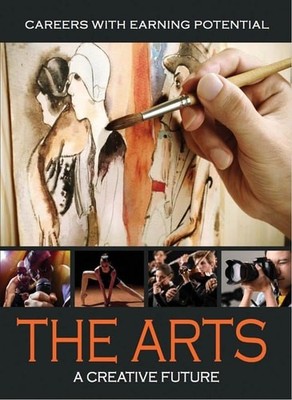 The Arts: A Creative Future (Careers With Earning Potential) by Syrewicz, Connor