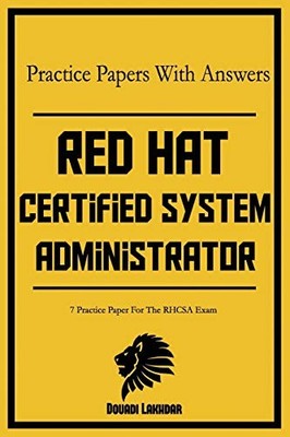 RED HAT CERTIFIED SYSTEM ADMINISTRATOR PRACTICE PAPERS By Douadi Lakhdar **NEW**