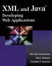 XML and Java : Developing Web Applications Naohiko, Maruyama, Hir