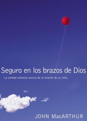 Seguro En Los Brazos De Dios: La Verdad Celestial Acerca De La Muerte De Un...