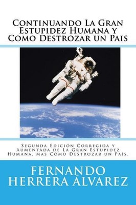 Continuando La Gran Estupidez Humana y Como Destrozar un Pais: Segunda Edici?n C