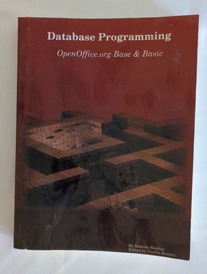 Database Programming OpenOffice Base and Basic by Roberto Benitez
