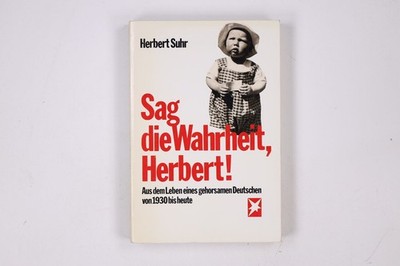 10951 Herbert Suhr SAG DIE WAHRHEIT, HERBERT! Aus dem Leben eines gehorsamen