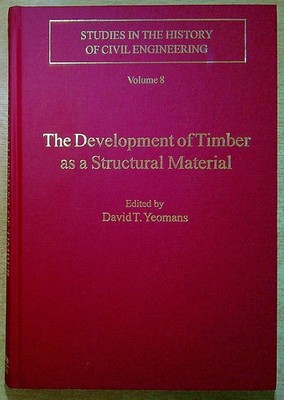 Yeomans, David T THE DEVELOPMENT OF TIMBER AS A STRUCTURAL MATERIAL Hardback Boo