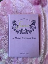Fairies: The Myths, Legends, & Lore by Skye Alexander (Hardcover,