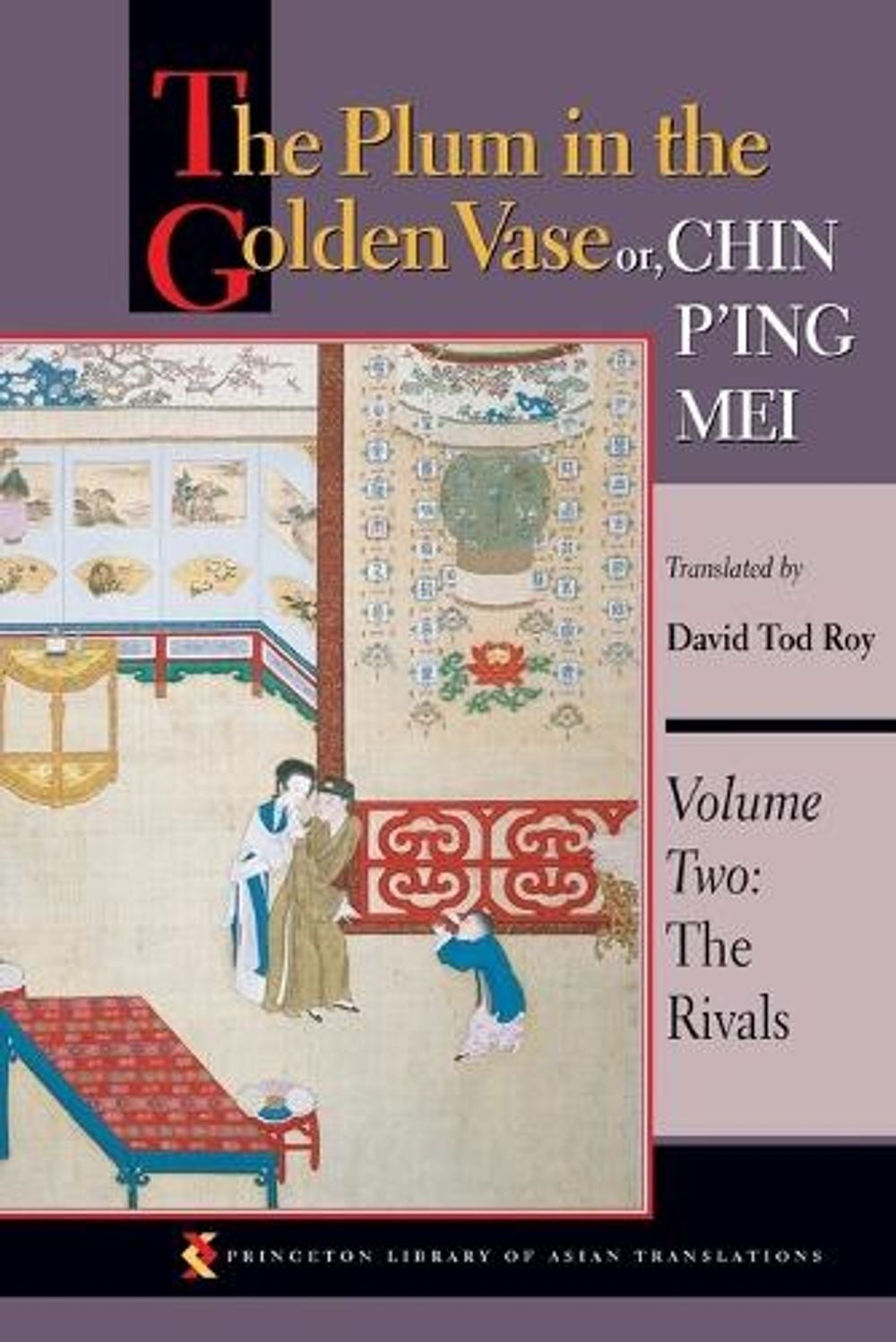 The Plum in the Golden Vase or, Chin P'ing Mei, Volume Two: The Rivals by David