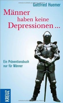 Männer haben keine Depressionen ...: Ein Präventionsbuch... | Buch | Zustand gut