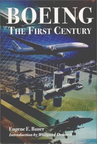 Boeing: The First Century - Hardcover By Bauer, Eugene E - GOOD