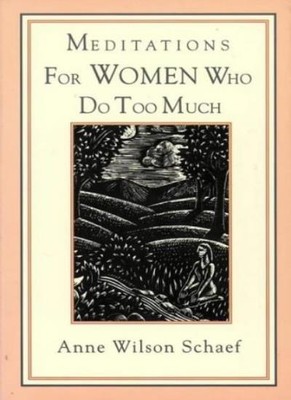 Meditations for Women Who Do Too Much,Anne Wilson Schaef- 978006
