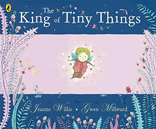 The King of Tiny Things - Jeanne Willis