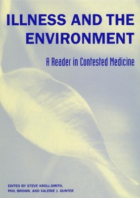 Kroll-Smith - Illness and the Environment  A Reader in Contested Medic - X555z