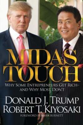 Midas Touch: Why Some Entrepreneurs Get Rich-And Why Most Don't by Trump: New