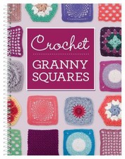 Crochet Granny Squares Spiral Publications International Ltd. Sta