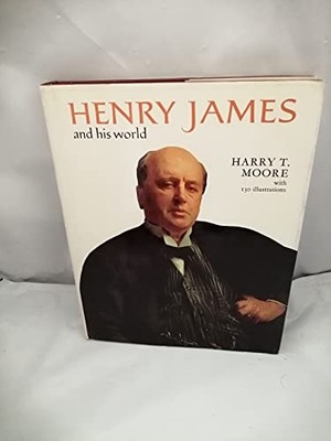 Henry James and His World (Pictorial Biography S.) by Moore, Harry T. 0500130485