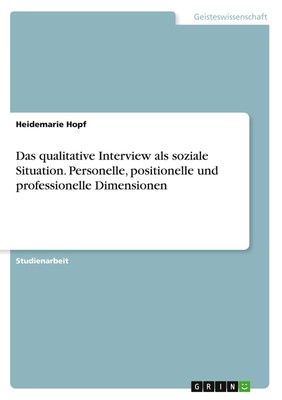 Das qualitative Interview als soziale Situation. Personelle, positionelle und pr