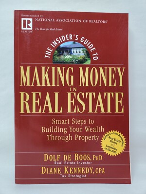 The Insider's Guide to Making Money in Real Estate: Smart Steps to Building Your