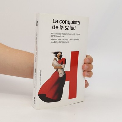 La conquista de la salud: Mortalidad y modernización en la España contemporánea