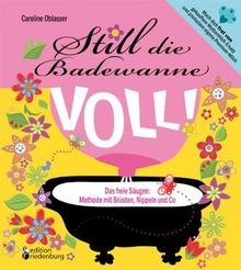 Still die Badewanne voll! Das freie Säugen: Methode... | Buch | Zustand sehr gut