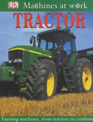Tractor: Farming Machines, from Tractors to Combines (Machines at Work) - Unknow