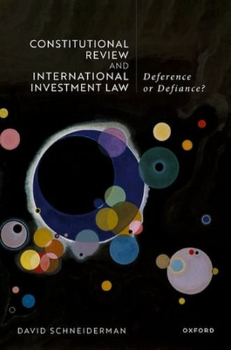 Constitutional Review and International Investment Law: Deference or Defiance? - Picture 1 of 1