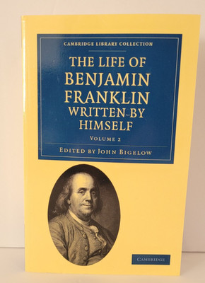 The Life of Benjamin Franklin, Written by Himself by Benjamin Franklin Volume 2