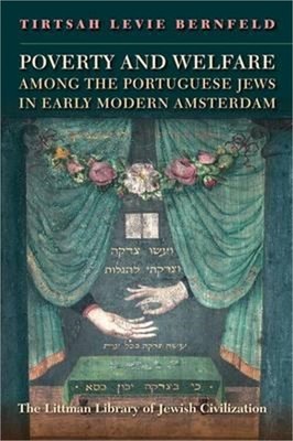 Poverty and Welfare Among the Portuguese Jews in Early Modern Amsterdam (Hardbac