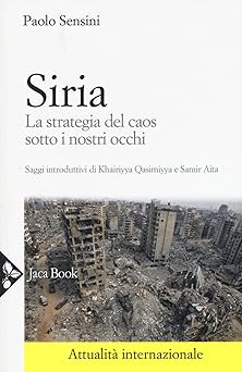 Syrien. Die Strategie des Chaos unter unseren Augen Sensini, Paolo