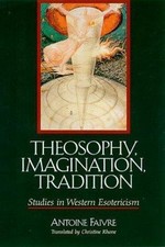 Theosophy, Imagination, Tradition: Studies in Western Esotericism (Western Esote