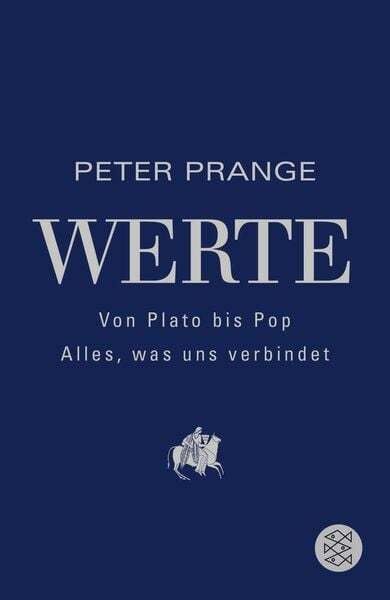 Werte: Von Plato Bis Pop - Alles, Was Uns Verbindet