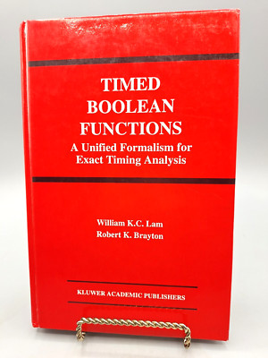 Timed Boolean Functions: A Unified Formalism for Exact Timing Analysis by Lam