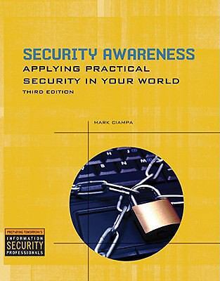 Security Awareness: Applying Practical Security in Your World by Ciampa, Mark