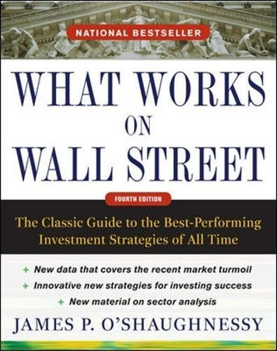 What Works on Wall Street, Fourth Edition: The... - O'Shaughnessy, James