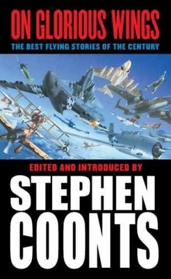 On Glorious Wings: The Best Flying - Paperback, by Coonts Stephen - Very Good