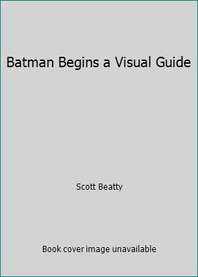 Batman Begins a Visual Guide by Scott Beatty