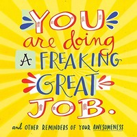You Are Doing A Freaking Great Job.: And Other Reminders Of Your Awesomeness By on sale You Are Doing A Freaking Great Job.: And Other Reminders Of Your Awesomeness By on sale